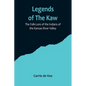 Legends of The Kaw; The Folk-Lore of the Indians of the Kansas River Valley - Paperback