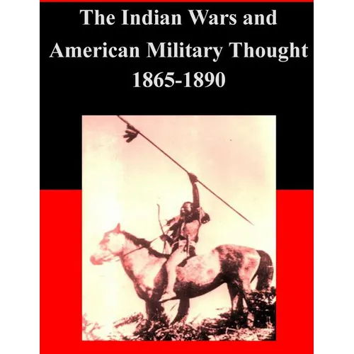 The Indian Wars and American Military Thought 1865-1890 - Paperback