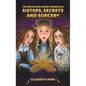 The Enchanted House Chronicles: Sisters, Secrets and Sorcery - Hardcover