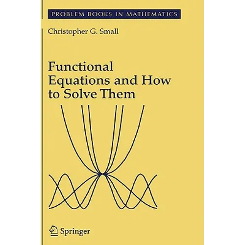 Functional Equations and How to Solve Them - Hardcover