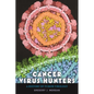 Cancer Virus Hunters: A History of Tumor Virology - Hardcover