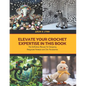 Elevate Your Crochet Expertise in this Book: The Definitive Manual for Designing Amigurumi Animals and Chic Accessories - Paperback