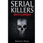 Serial Killers Encyclopedia: The Book Of The World's Worst Murderers In History - Paperback