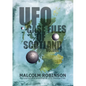 UFO Case Files Of Scotland Volume 2: (The Sightings, 1970s - 1990's) - Paperback