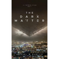 The Dark Matter - Hardcover