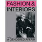 Fashion & Interiors: A Gendered Affair - Hardcover