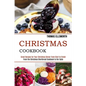 Christmas Cookbook: Great Recipes for Your Christmas Dinner From Start to Finish (From the Christmas Shortbread Cookbook to the Table) - Paperback
