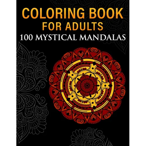 Coloring Book for Adults: 100 Mystical Mandalas - Paperback