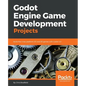 Godot Engine Game Development Projects: Build five cross-platform 2D and 3D games with Godot 3.0 - Paperback