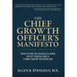 The Chief Growth Officer's Manifesto: Why Every Business Leader Must Think Like a Chief Growth Officer - Hardcover