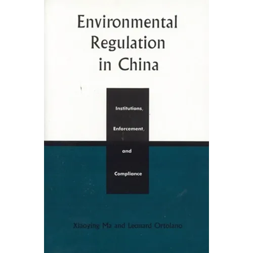 Environmental Regulation in China: Institutions, Enforcement, and Compliance - Paperback