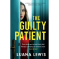 The Guilty Patient: A totally addictive and gripping psychological thriller - Paperback