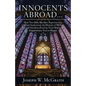 Innocents Abroad...How Two Baby Boomers Experienced a Cultural Immersion, the History of Western Art and Excellent Food on Their Way to an Extraordina - Paperback
