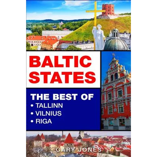 Baltic States: The Best Of Tallinn, Vilnius, Riga - Paperback