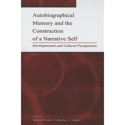 Autobiographical Memory and the Construction of A Narrative Self: Developmental and Cultural Perspectives - Paperback
