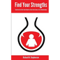 Find Your Strengths: Take the Test & Use Your Results to Grow Your Career, Life, & Relationships - Paperback