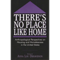 There's No Place Like Home: Anthropological Perspectives on Housing and Homelessness in the United States - Paperback