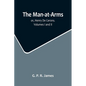 The Man-at-Arms; or, Henry De Cerons. Volumes I and II - Paperback