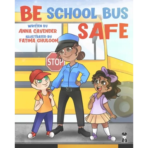 Be School Bus Safe: Be School Bus Safe with Officer Anna - Paperback