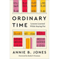 Ordinary Time: Lessons Learned While Staying Put - Hardcover