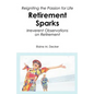 Retirement Sparks: Reigniting the Passion for Life - Irreverent Observations on Retirement - Paperback