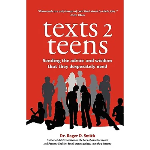 Texts 2 Teens: Sending the advice and wisdom that they desperately need - Paperback