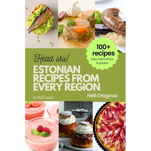 Estonian Recipes from Every Region: 100+ Meals, easy instructions + photos - Paperback