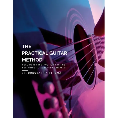 The Practical Guitar Method: Real World Instruction for the Aspiring Professional Guitarist - Paperback