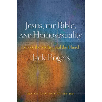 Jesus, the Bible, and Homosexuality: Explode the Myths, Heal the Church (Revised, Expanded) - Paperback