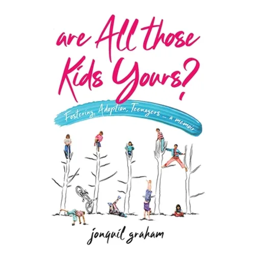 Are All Those Kids Yours?: Fostering, Adoption, Teenagers ... a memoir - Paperback