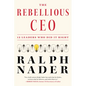 The Rebellious CEO: 12 Leaders Who Did It Right - Hardcover