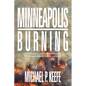 Minneapolis Burning: Did Fbi Agents Protect the Minneapolis Pd for Years Despite Multiple Warnings? - Paperback