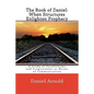 The Book of Daniel. When Structures Enlighten Prophecy: A Study of Parallelisms and Progressions as Means of Communication - Paperback