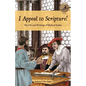 I Appeal to Scripture!: The Life and Writings of Michael Sattler - Paperback