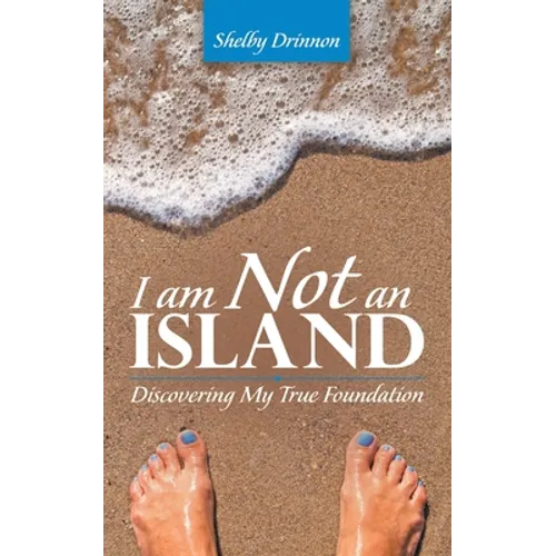 I Am Not an Island: Discovering My True Foundation - Paperback