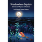 Shadowless Squids: Stories of Physics in Nature - Hardcover