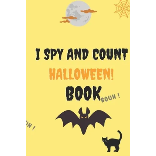 I Spy and Count Halloween Book: A Fun Guessing Game Book for 2-5 Year Old's (Halloween Activity Book) - Paperback