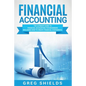 Financial Accounting: The Ultimate Guide to Financial Accounting for Beginners Including How to Create and Analyze Financial Statements - Paperback