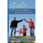 God's House Rules: Seven Biblical Truths to Transform and Enrich Your Family Life - Paperback