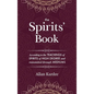 The Spirits' Book: Containing the principles of spiritist doctrine on the immortality of the soul, the nature of spirits and their relati - Hardcover