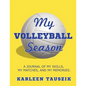 My Volleyball Season: A journal of my skills, my matches, and my memories. - Paperback