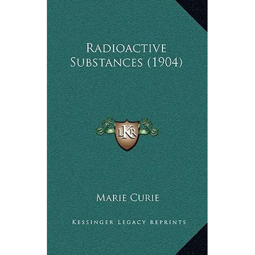Radioactive Substances (1904) - Hardcover