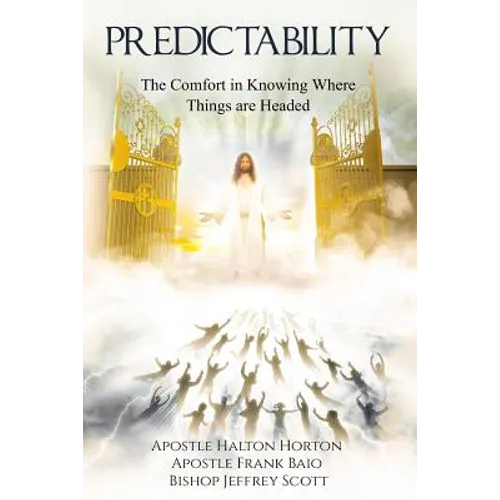 Predictability: The Comfort of Knowing Where Things are Headed - Paperback