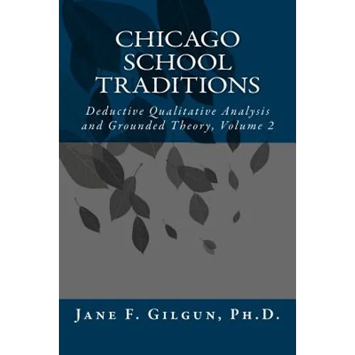 Chicago School Traditions: Deductive Qualitative Analysis and Grounded Theory, Volume 2 - Paperback
