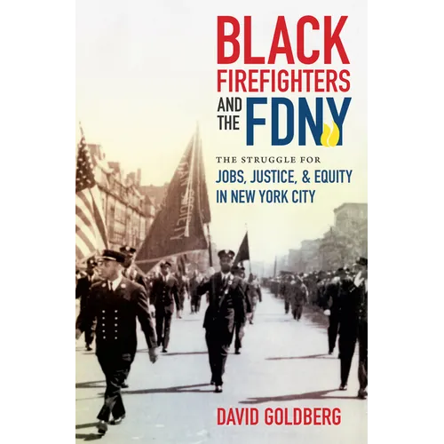 Black Firefighters and the FDNY: The Struggle for Jobs, Justice, and Equity in New York City - Paperback