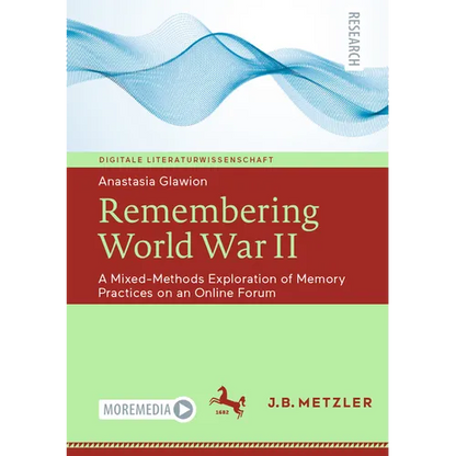 Remembering World War II: A Mixed-Methods Exploration of Memory Practices on an Online Forum - Paperback
