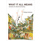 What It All Means: Semantics for (Almost) Everything - Hardcover