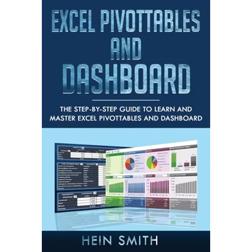 Excel PivotTables and Dashboard: The step-by-step guide to learn and master Excel PivotTables and dashboard - Paperback