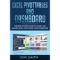 Excel PivotTables and Dashboard: The step-by-step guide to learn and master Excel PivotTables and dashboard - Paperback