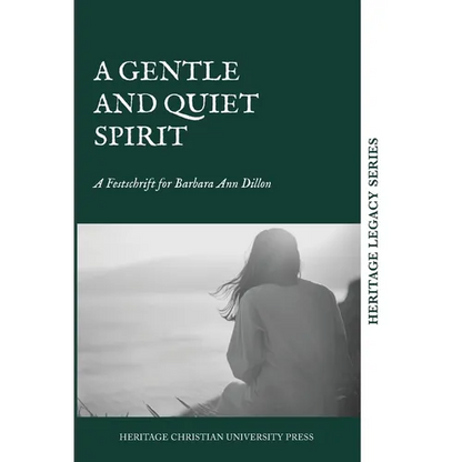 A Gentle and Quiet Spirit: A Festschrift for Barbara Ann Dillon - Hardcover